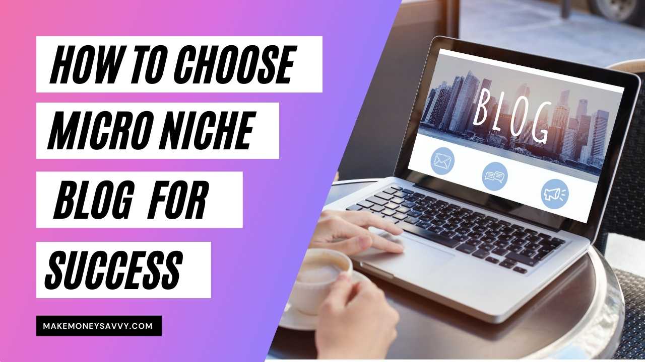 Read more about the article 5 steps to choose micro niche blog ideas for quick success